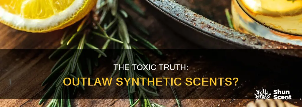 should it be illegal to make products with synthetic fragrance