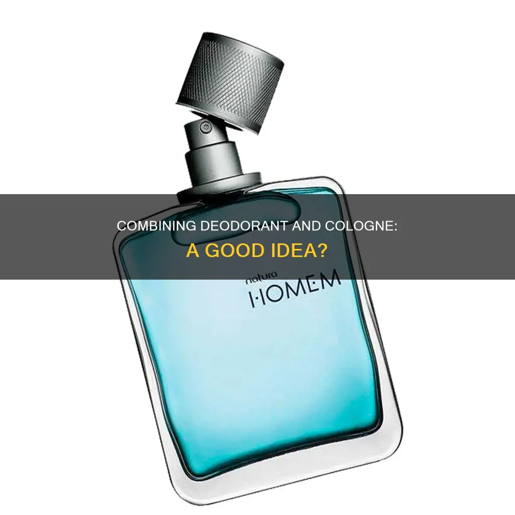 should you combine deodarant and cologne