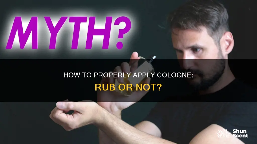 should you rub in cologne