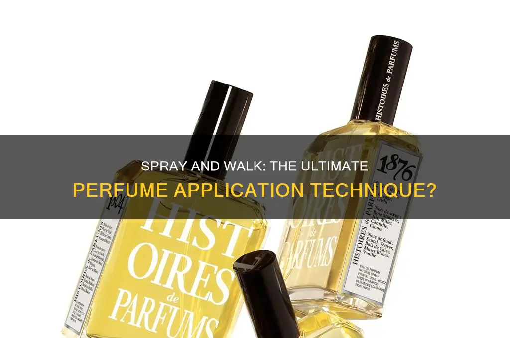 should you spray perfume and walk into it