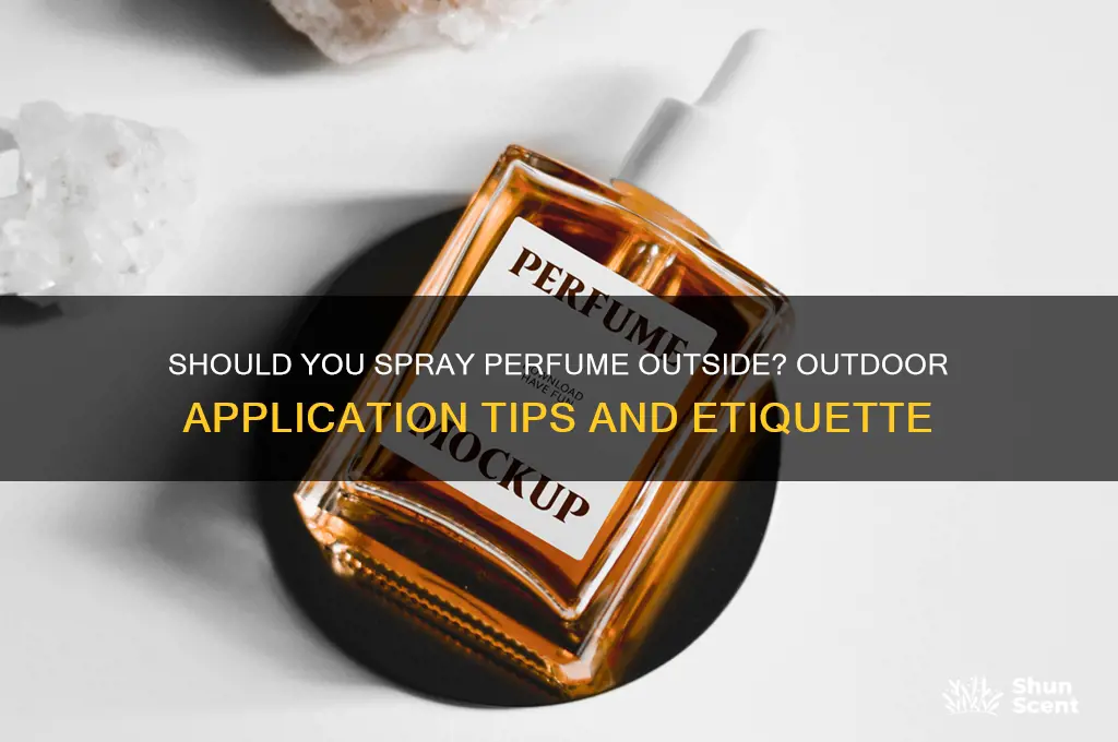 should you spray perfume outside