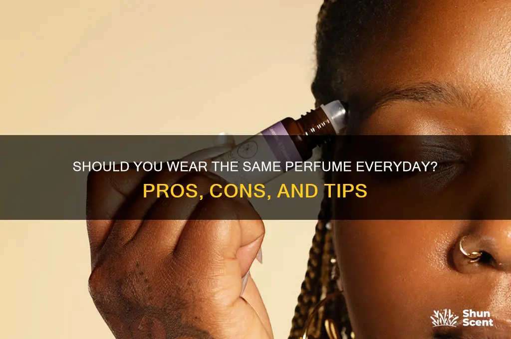should you wear the same perfume everyday