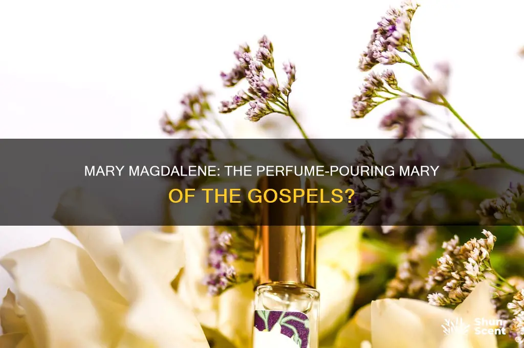 was mary magdalene the same mary who poured the perfume