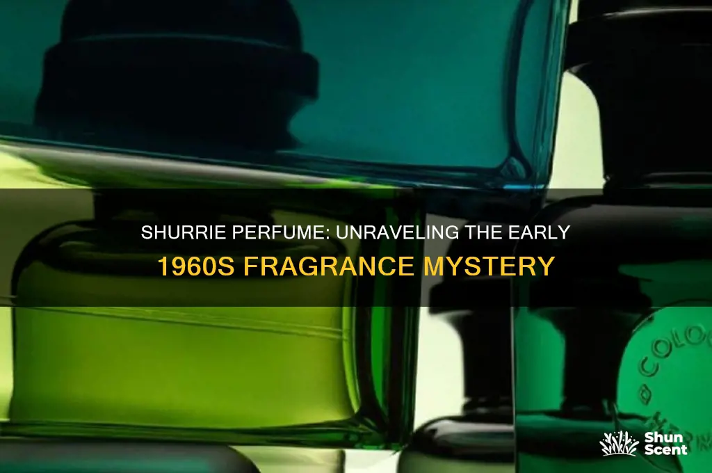 was there a perfume called shurrie in the early 60
