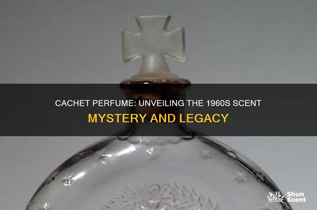 was there a perfume in the 60s called cachet