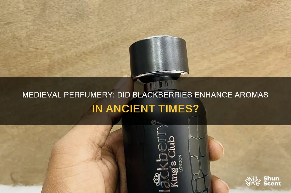 were blackberries used in perfume medieval times