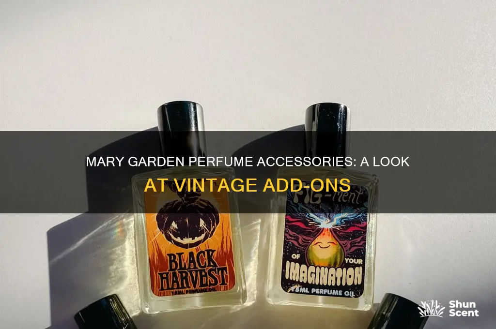 were there accessories for the mary garden perfume