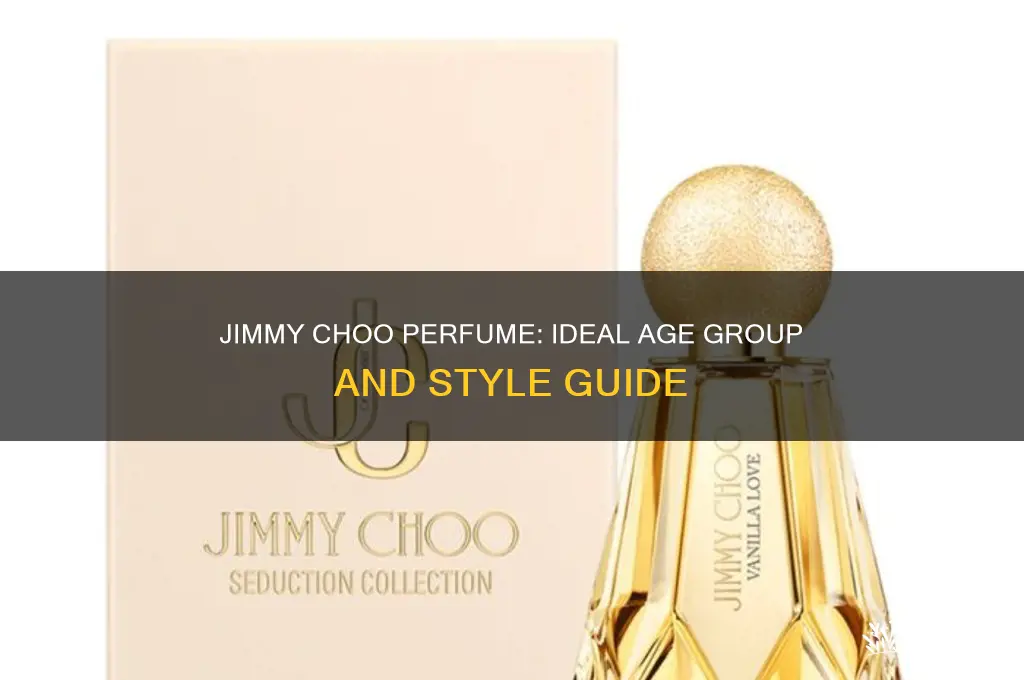what age group is jimmy choo perfume for