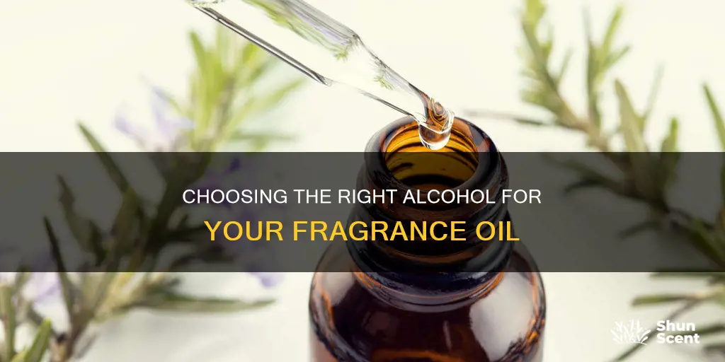 what alcohol to use with fragrance oil