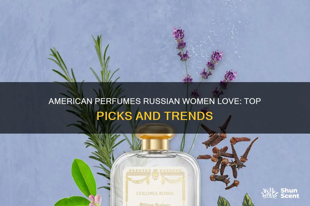 what american perfume do russian women like