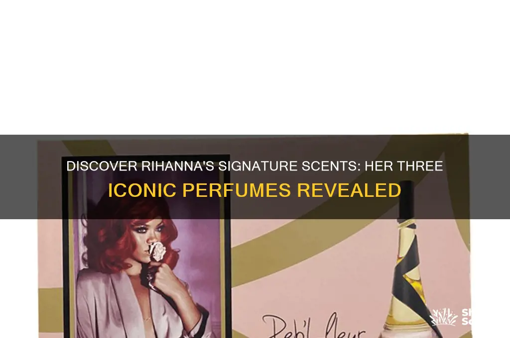 what are all three of the rihanna perfumes