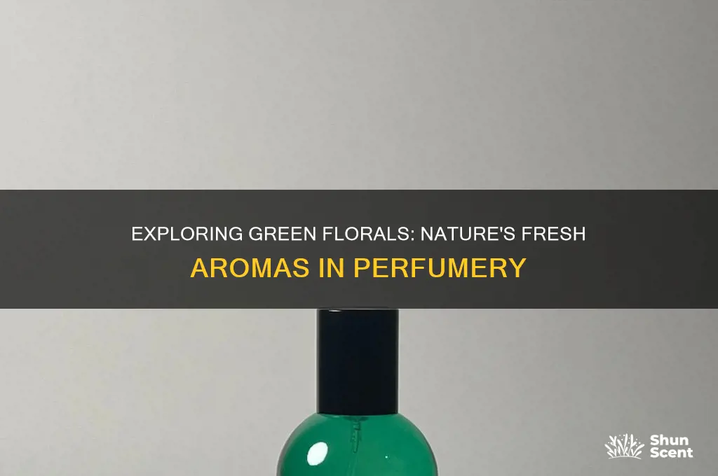 what are green florals in perfume
