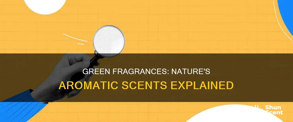 what are green fragrances