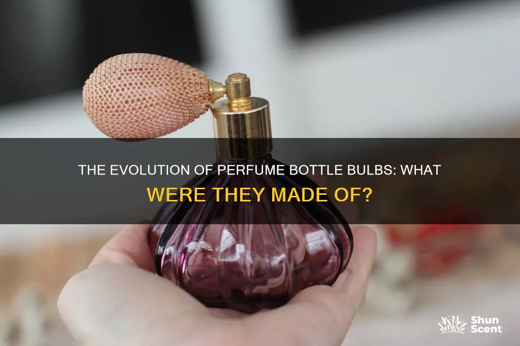 what are old bulbs for perfume bottles made of