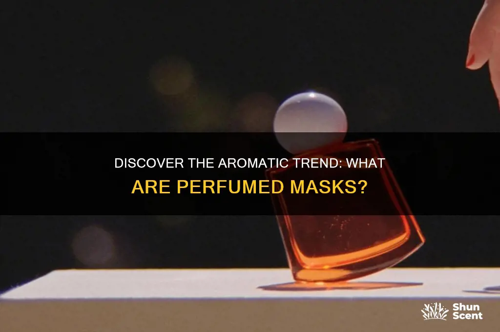 what are perfumed masks