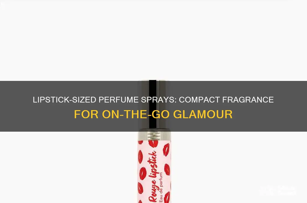 what are small perfume sprays that look like lipsticks