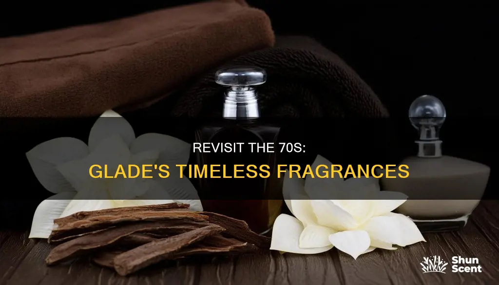 what are some of the old 1970s fragrances by glade