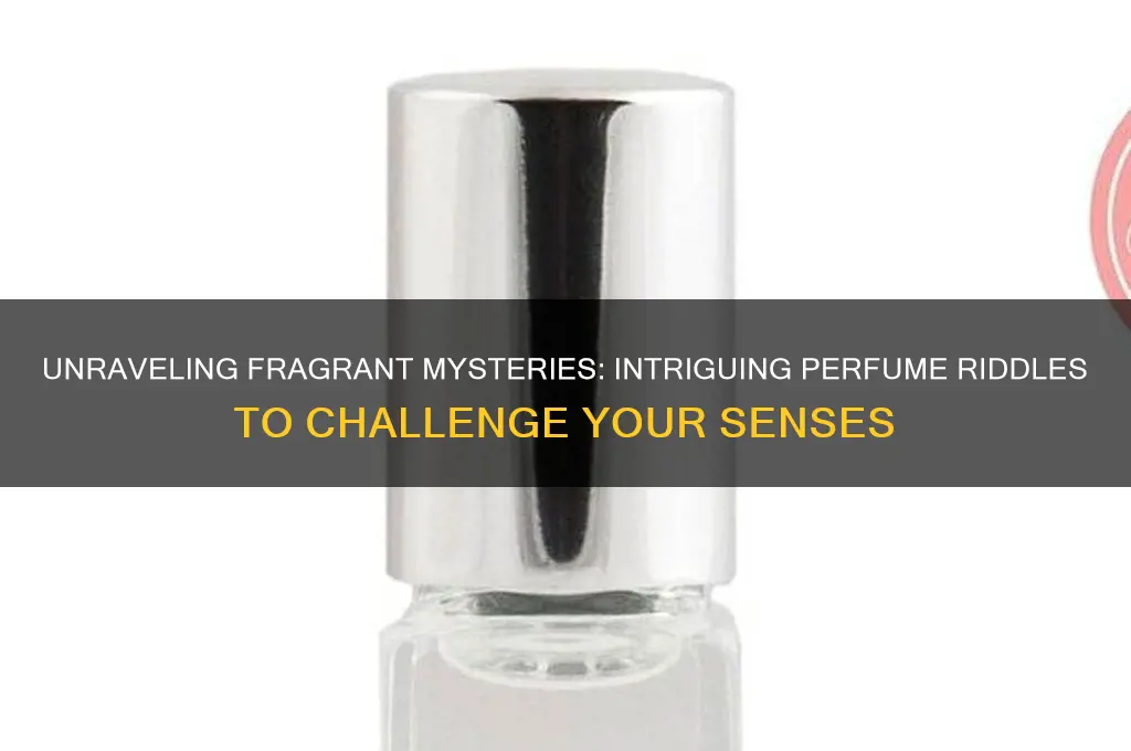 what are some perfume riddles