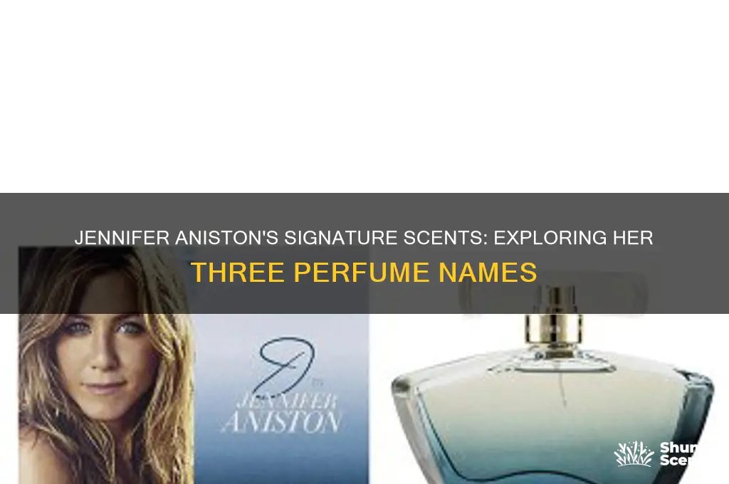 what are the 3 different names of jennifer anniston perfumes