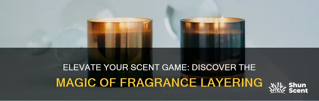 what are the key benefits of fragrance layering