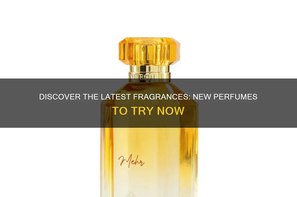 what are the new perfumes out