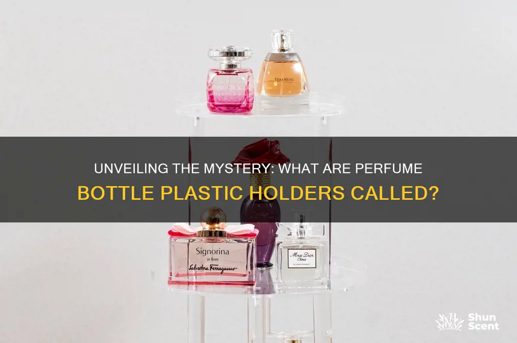 what are the plastic holders inside of perfume called