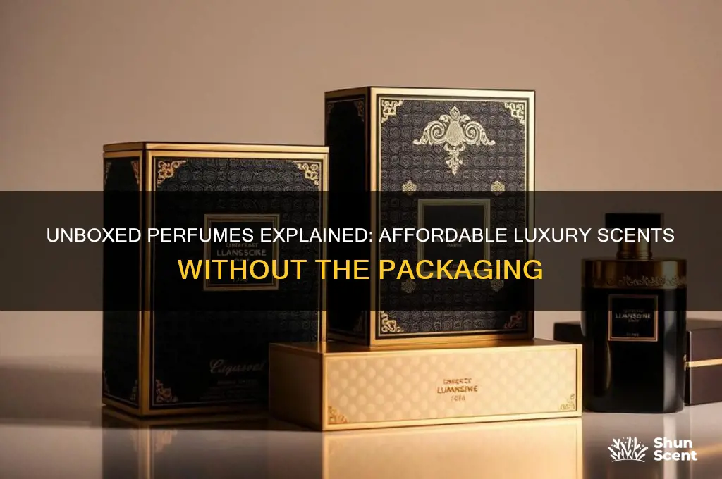 what are unboxed perfumes