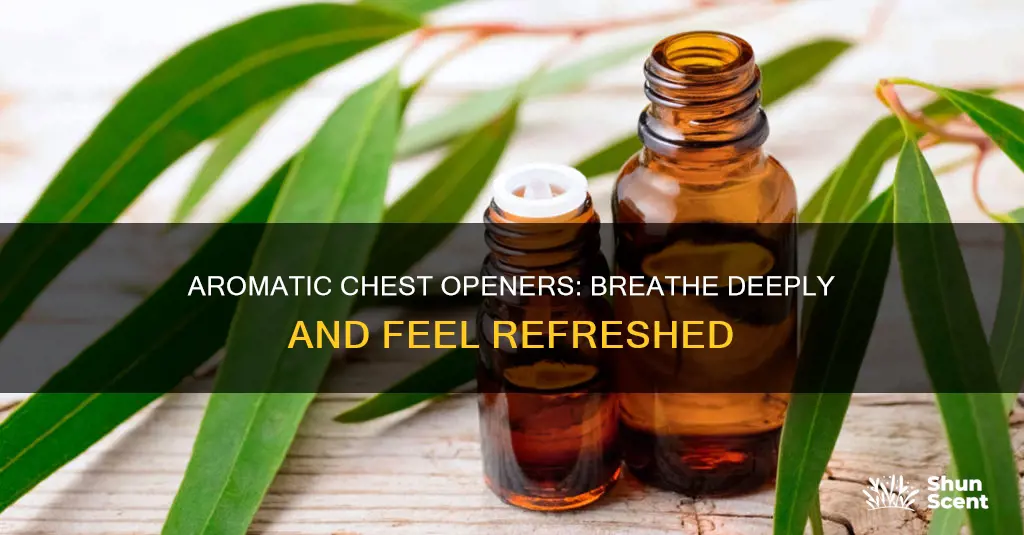 what aroma is good for opening your chest