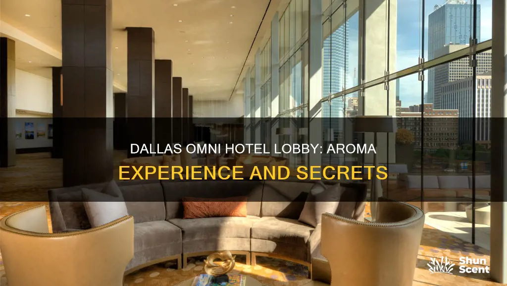 what aroma is in the dallas omni hotel lobby