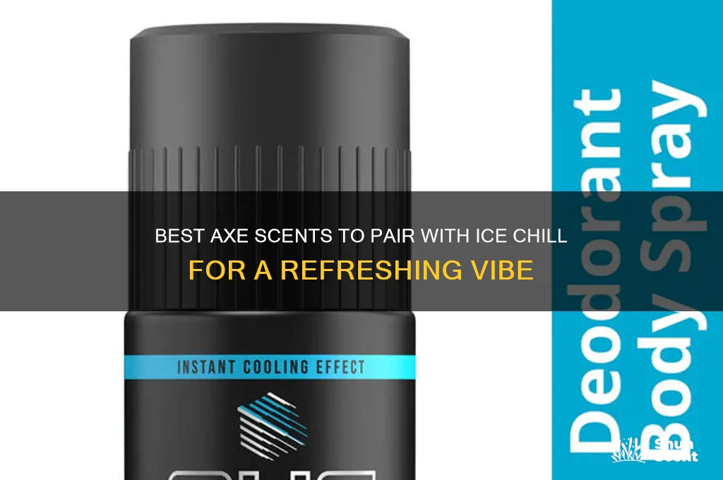 what axe scent goes well with ice chill
