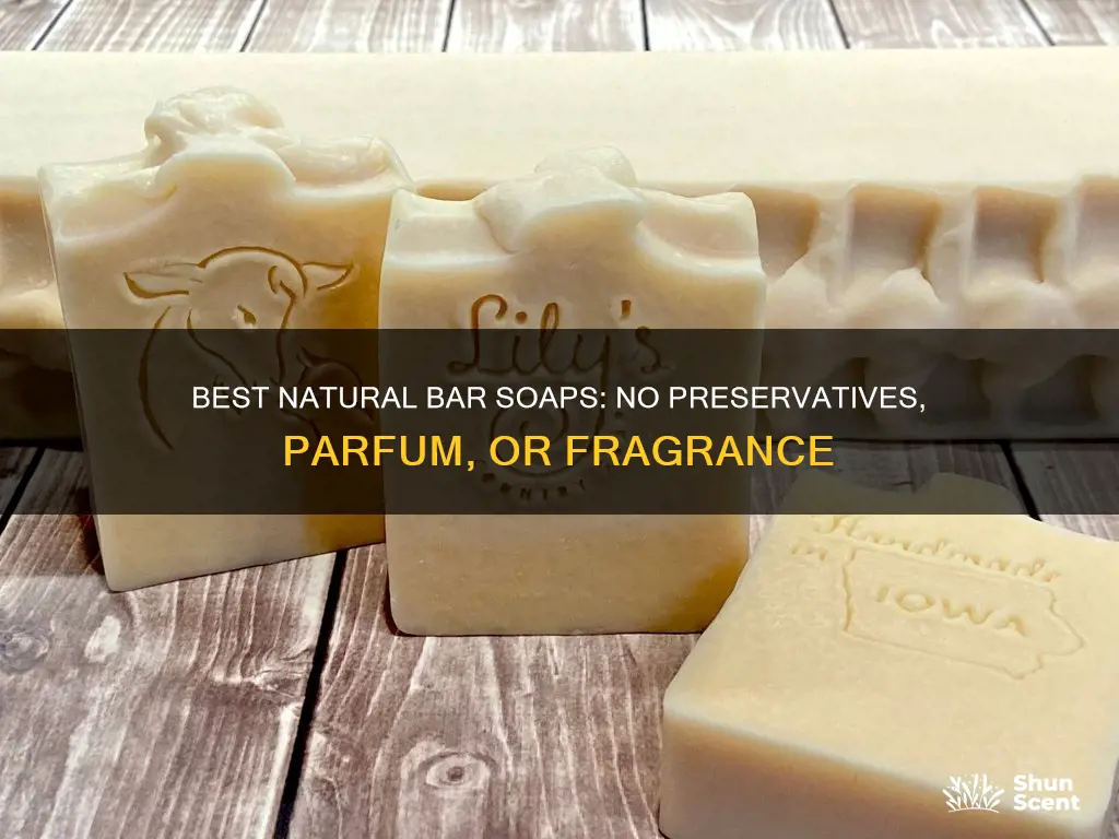 what bar soaps have no preservatives parfum or fragrance