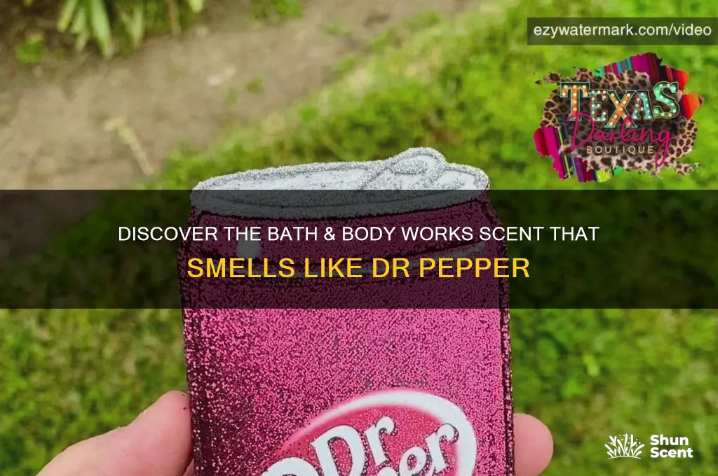 what bath and body works scent smells like dr pepper