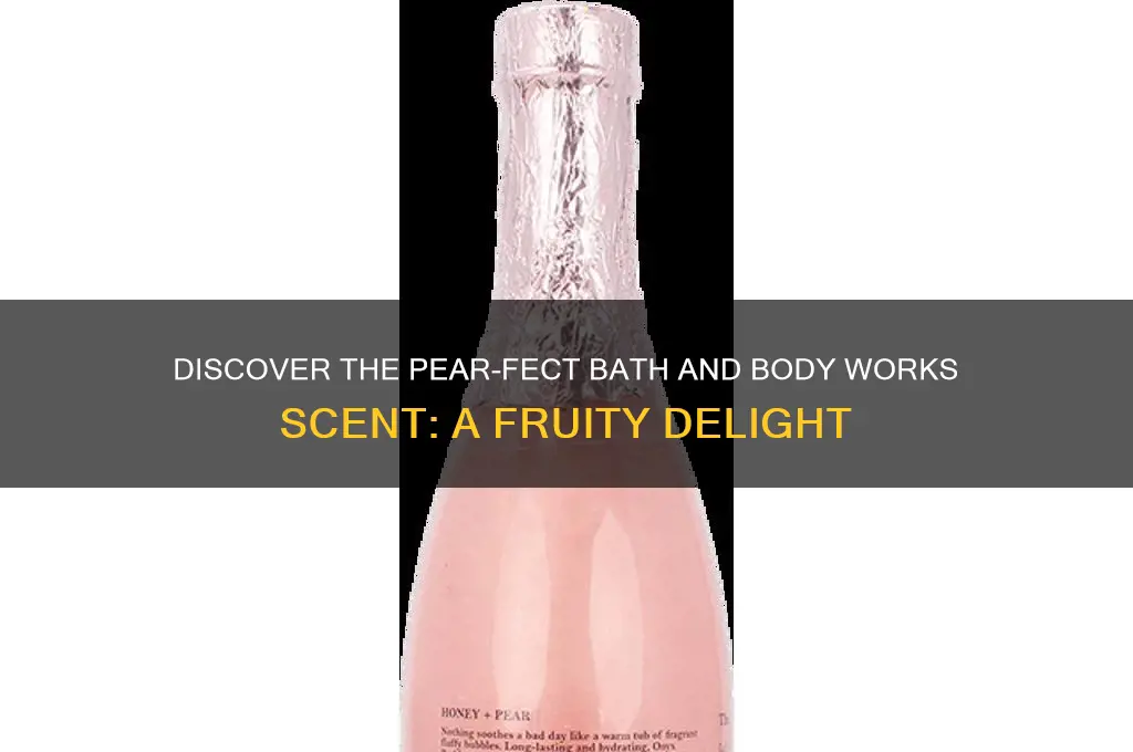 what bath and body works scent smells like pear