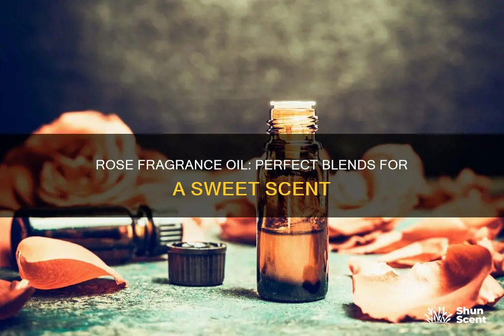 what blends well with rose fragrance oil