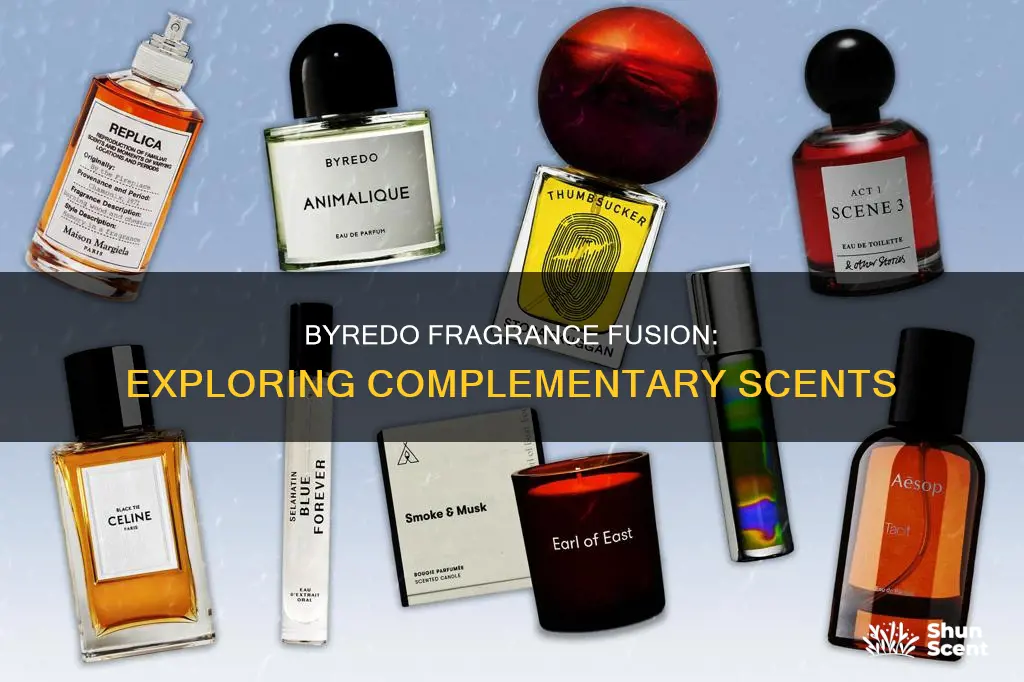 what byredo fragrances blend well together