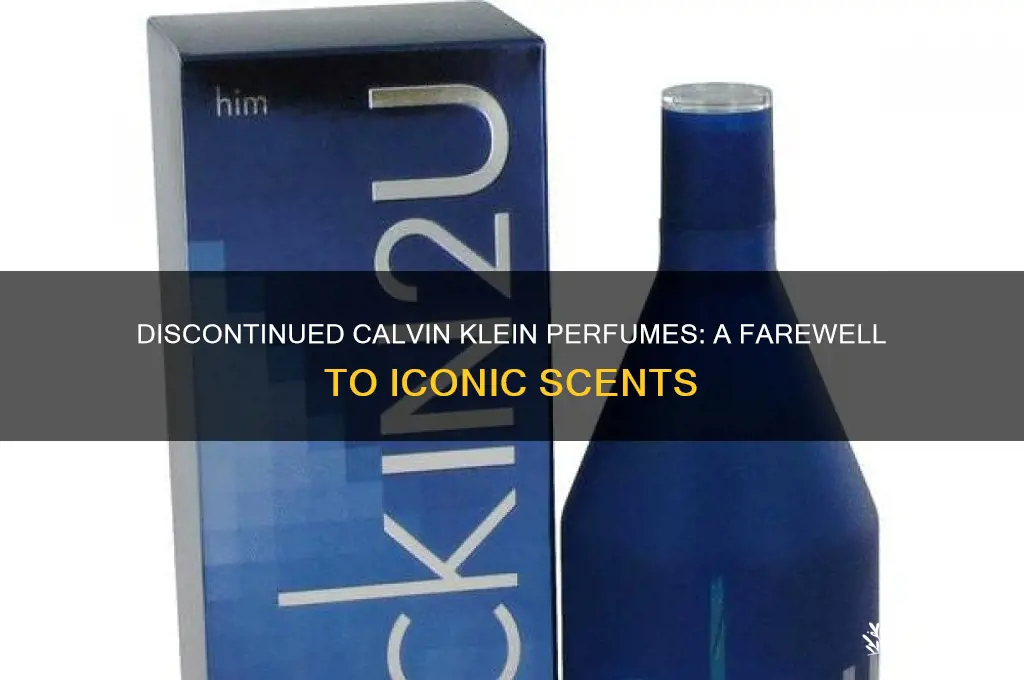 what calvin klein perfumes have been discontinued
