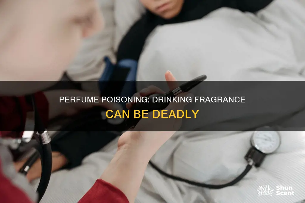 what can happen if you drink perfume