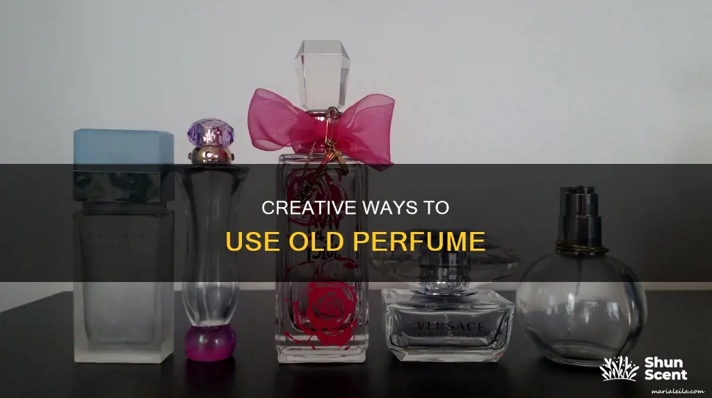 what can i do with old perfume
