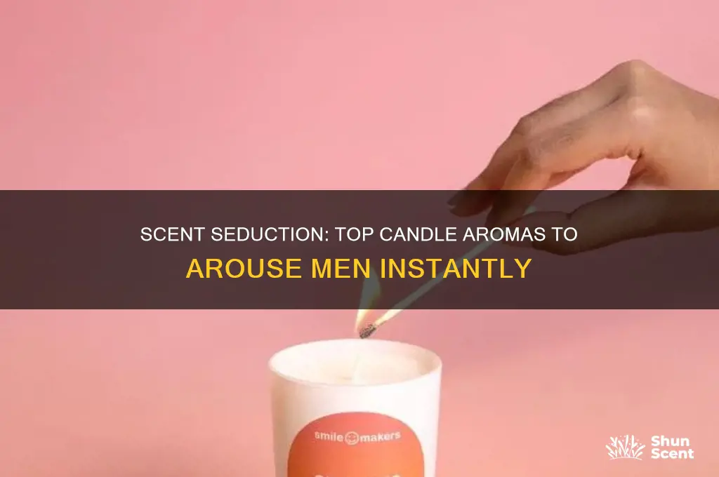 what candle scent turns a man on