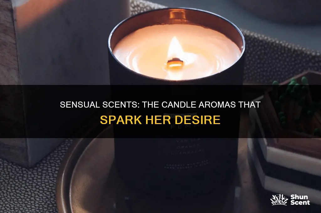 what candle scent turns a woman on