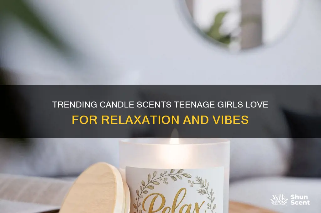 what candle scents do teenage girls like