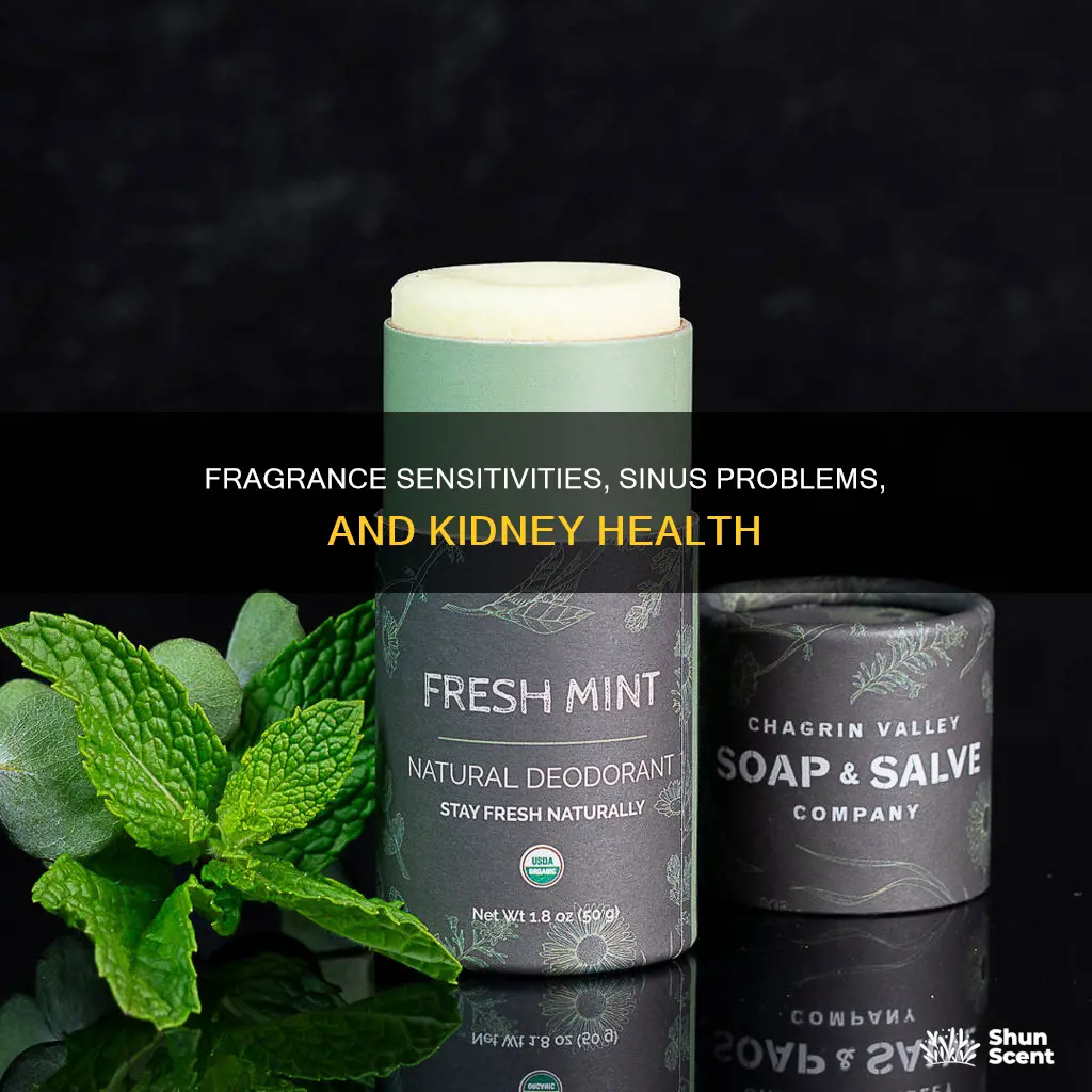 what causes sensivities to fragrances and sinus problems kidney