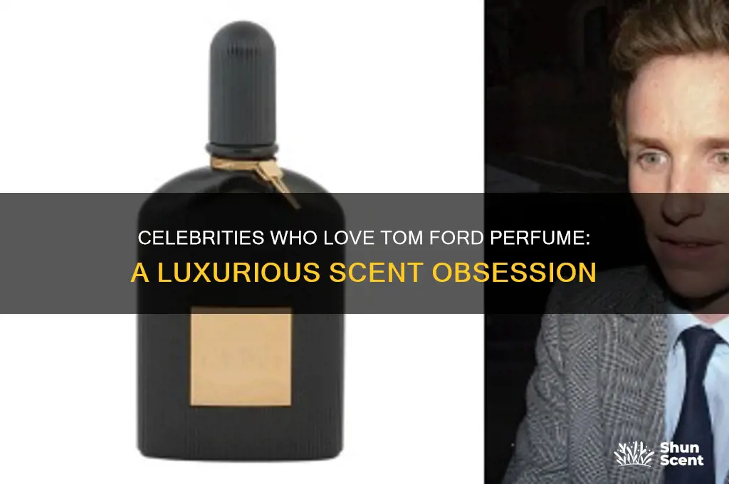 what celebrities wear tom ford perfume
