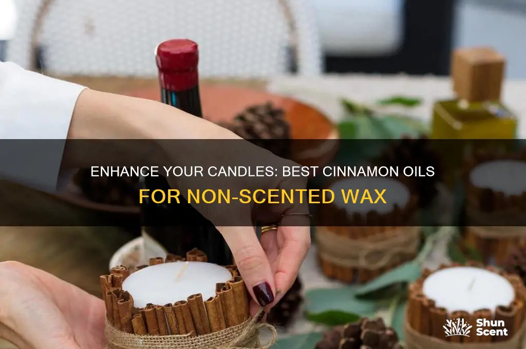 what cinnamon oil to put on non scented candles