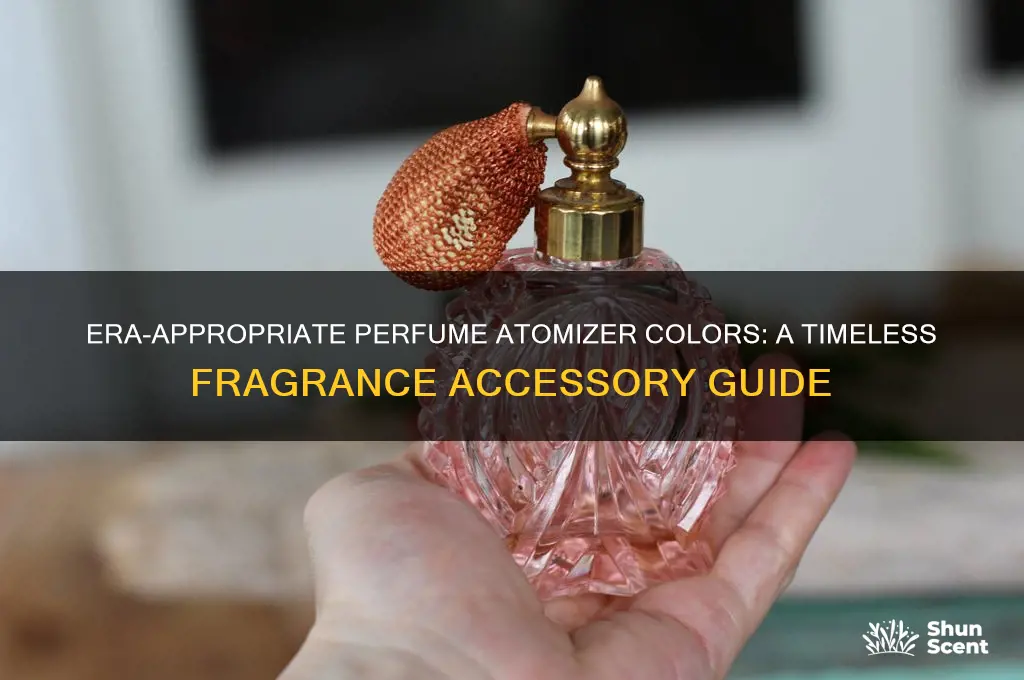 what color is era appropriate for a perfume atomizer