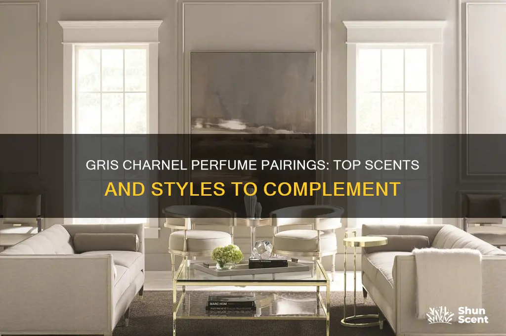 what combines best with gris charnel perfume