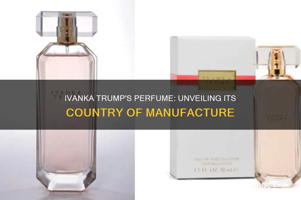what country is ivanka trumps perfume manufactured in