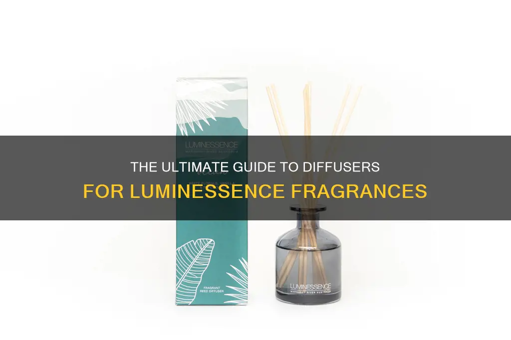 what diffuser to use for luminessence fragrance