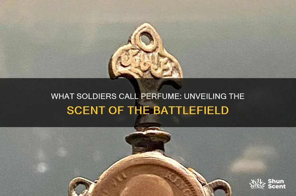 what do soldiers call perfume