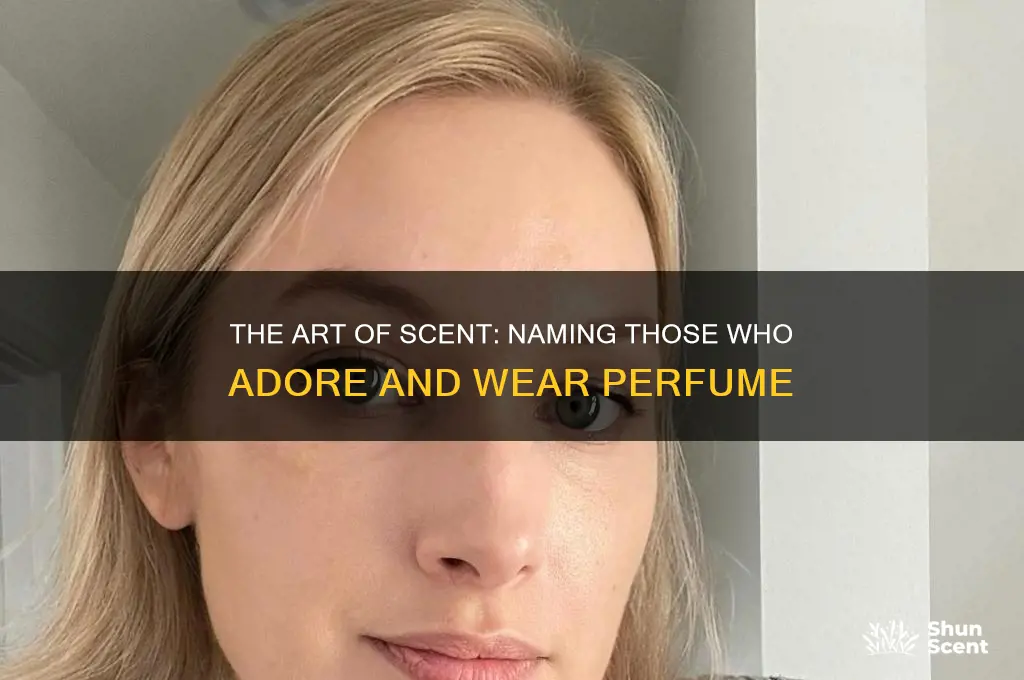 what do we call someone who wears perfume